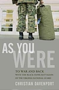 [중고] As You Were : To War and Back with the Black Hawk Battalion of the Virginia National Guard (Hardcover)