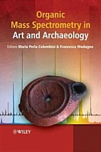Organic Mass Spectrometry in Art and Archaeology (Hardcover, New)