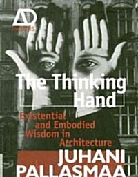 The Thinking Hand: Existential and Embodied Wisdom in Architecture (Paperback)