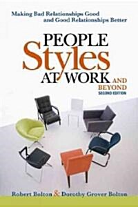 People Styles at Work...And Beyond: Making Bad Relationships Good and Good Relationships Better (Paperback, 2)