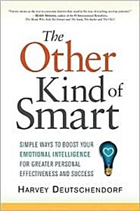[중고] The Other Kind of Smart: Simple Ways to Boost Your Emotional Intelligence for Greater Personal Effectiveness and Success                          (Paperback)