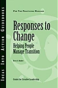 Responses to Change: Helping People Make Transitions (Paperback)