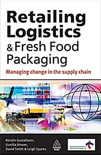Retailing Logistics and Fresh Food Packaging : Managing Change in the Supply Chain (Paperback)