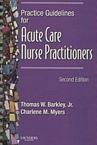 Practice Guidelines for Acute Care Nurse Practitioners (Paperback, 2nd, PCK, Spiral)