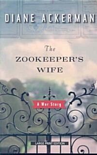 The Zookeepers Wife: A War Story (Paperback)