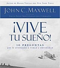 Vive Tu Sueno!: 10 Preguntas Que Te Ayudaran A Verlo y Obtenerlo (Audio CD)