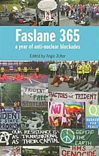 Faslane 365 : A Year of Anti-nuclear Blockades (Paperback)