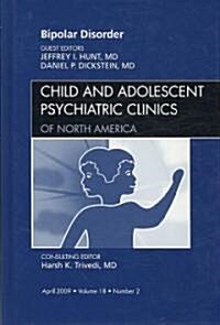 Bipolar Disorder, An Issue of Child and Adolescent Psychiatric Clinics (Hardcover)