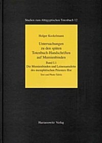 Untersuchungen Zu Den Spaten Totenbuch-Handschriften Auf Mumienbinden: Die Mumienbinden Und Leinenamulette Des Memphitischen Priesters Hor /Handbuch Z (Hardcover)