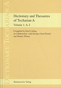 Dictionary and Thesaurus of Tocharian a: Part 1: A-J (Hardcover)