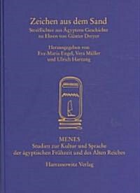 Zeichen Aus Dem Sand: Streiflichter Aus Agyptens Geschichte Zu Ehren Von Gunter Dreyer (Hardcover)