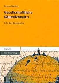 Gesellschaftliche Raumlichkeit 1: Orte Der Geographie (Paperback)