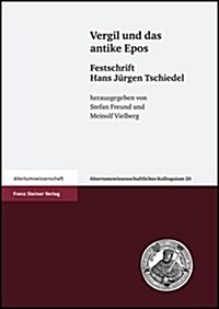 Vergil Und Das Antike Epos: Festschrift Hans-Jurgen Tschiedel. in Verbindung Mit Volker Michael Strocka Und Raban Von Haehling Herausgegeben Von S (Hardcover)