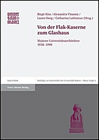 Von Der Flak-Kaserne Zum Glashaus: Mainzer Universitatsarchitektur 1938-1998 (Paperback)
