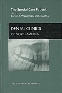 The Special Care Patient, An Issue of Dental Clinics (Hardcover)