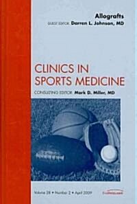 Allografts, An Issue of Clinics in Sports Medicine (Hardcover)