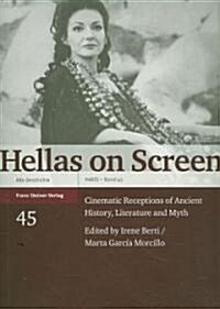 Hellas on Screen: Cinematic Receptions of Ancient History, Literature and Myth (Paperback)