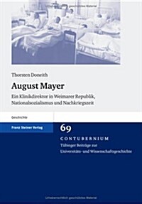 August Mayer: Ein Klinikdirektor in Weimarer Republik, Nationalsozialismus Und Nachkriegszeit (Hardcover)