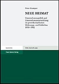 Neue Heimat: Unternehmenspolitik Und Unternehmensentwicklung Im Gewerkschaftlichen Wohnungs- Und Stadtebau 1950-1982 (Hardcover)