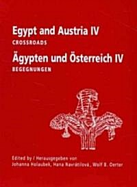 Egypt and Austria IV: Crossroads, 훕ypten Und ?terreich IV - Begegnungen (Paperback)