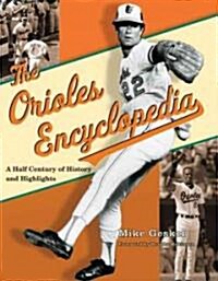 The Orioles Encyclopedia: A Half Century of History and Highlights (Hardcover)