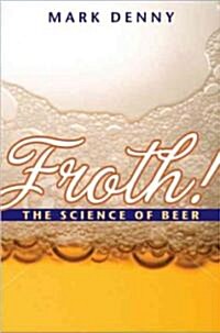 Froth!: The Science of Beer (Hardcover)