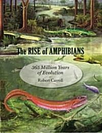 The Rise of Amphibians: 365 Million Years of Evolution (Hardcover)