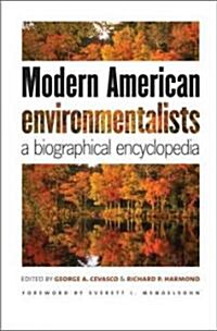 Modern American Environmentalists: A Biographical Encyclopedia (Hardcover)