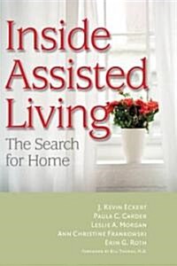 Inside Assisted Living: The Search for Home (Paperback)
