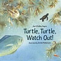 Turtle, Turtle, Watch Out! (Paperback)