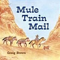 Mule Train Mail (School & Library, New)