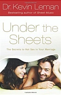 Under the Sheets : The Secrets to Hot Sex in Your Marriage (Paperback)