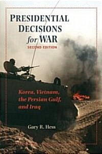 Presidential Decisions for War: Korea, Vietnam, the Persian Gulf, and Iraq (Hardcover, 2)