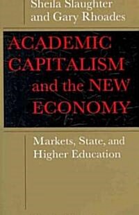 Academic Capitalism and the New Economy: Markets, State, and Higher Education (Paperback)