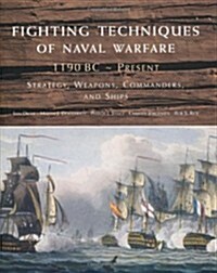 Fighting Techniques of Naval Warfare, 1190 BC - Present (Hardcover)
