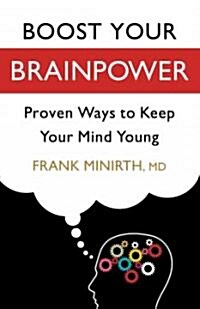 Boost Your Brainpower: Proven Ways to Keep Your Mind Young (Paperback)