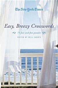 The New York Times Easy, Breezy Crosswords: 75 Fast and Fun Puzzles (Paperback)