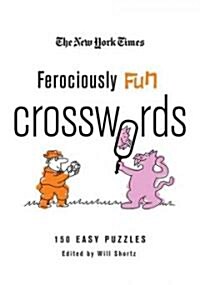 The New York Times Ferociously Fun Crosswords: 150 Easy Puzzles (Paperback)