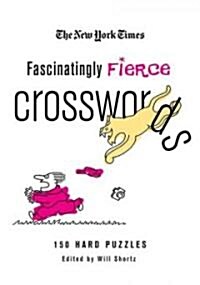 The New York Times Fascinatingly Fierce Crosswords: 150 Hard Puzzles (Paperback)