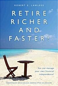 Retire Richer and Faster!: You Can Manage Your Own Financial Independence (Paperback)