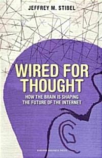 Wired for Thought: How the Brain Is Shaping the Future of the Internet (Hardcover)