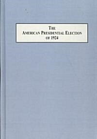 The American Presidential Election of 1924 (Hardcover)