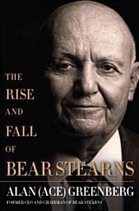 The Rise and Fall of Bear Stearns (Hardcover)