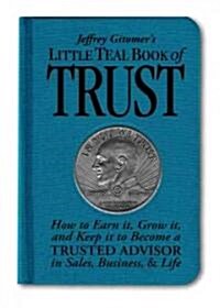 Jeffrey Gitomers Little Teal Book of Trust (Hardcover)