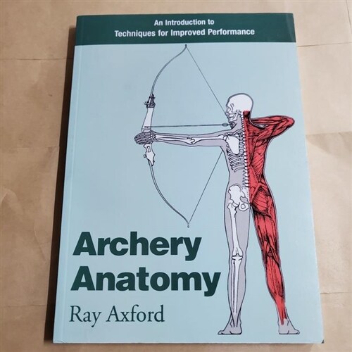 [중고] Archery Anatomy : An Introduction to Techniques for Improved Performance (Paperback)