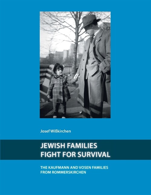Jewish Families Fight for Survival: The Kaufman and Vosen Families from Rommerskirchen (Paperback)