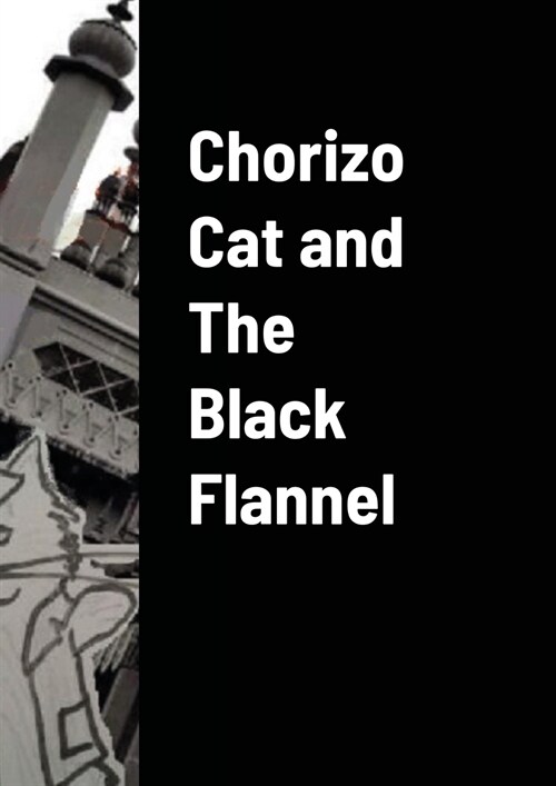 Chorizo Cat and The Black Flannel (Paperback)