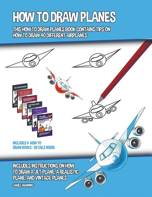 How to Draw Planes (This How to Draw Planes Book Contains Tips on How to Draw 40 Different Airplanes) (Paperback)
