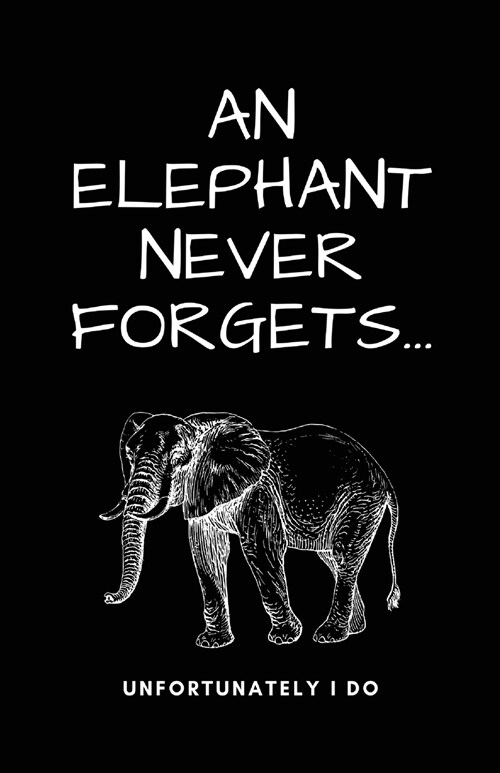 A Elephant Never Forgets...Unfortunately I Do (Paperback)