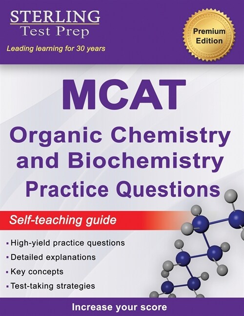Sterling Test Prep MCAT Organic Chemistry & Biochemistry Practice Questions: High Yield MCAT Practice Questions with Detailed Explanations (Paperback)